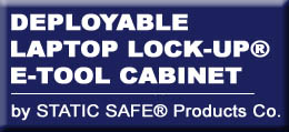 Deployable Cabinet, Laptop Lock-Up� Storage System: Locking Laptop Cabinet, Secure Laptop Cabinet, Laptop Charging, Deployable Computer Cabinets, ESD Protection, Static Protection, Static Discharge Protection